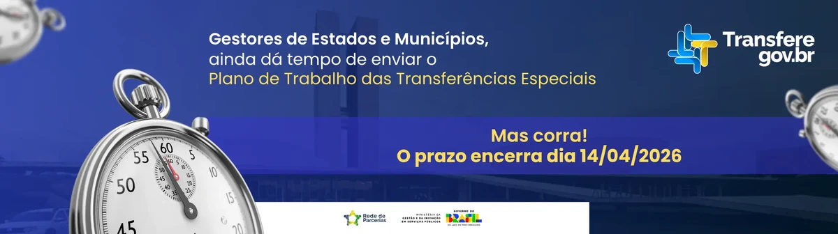Não perca o prazo para enviar o Plano de Trabalho das Transferências Especiais