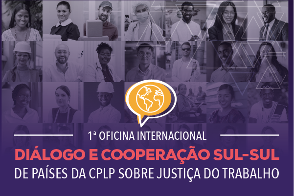 [Peças] - 1ª OFICINA INTERNACIONAL DE DIÁLOGO E COOPERAÇÃO DE PAÍSES DA CPLP SOBRE JT_final_600 x 400.png