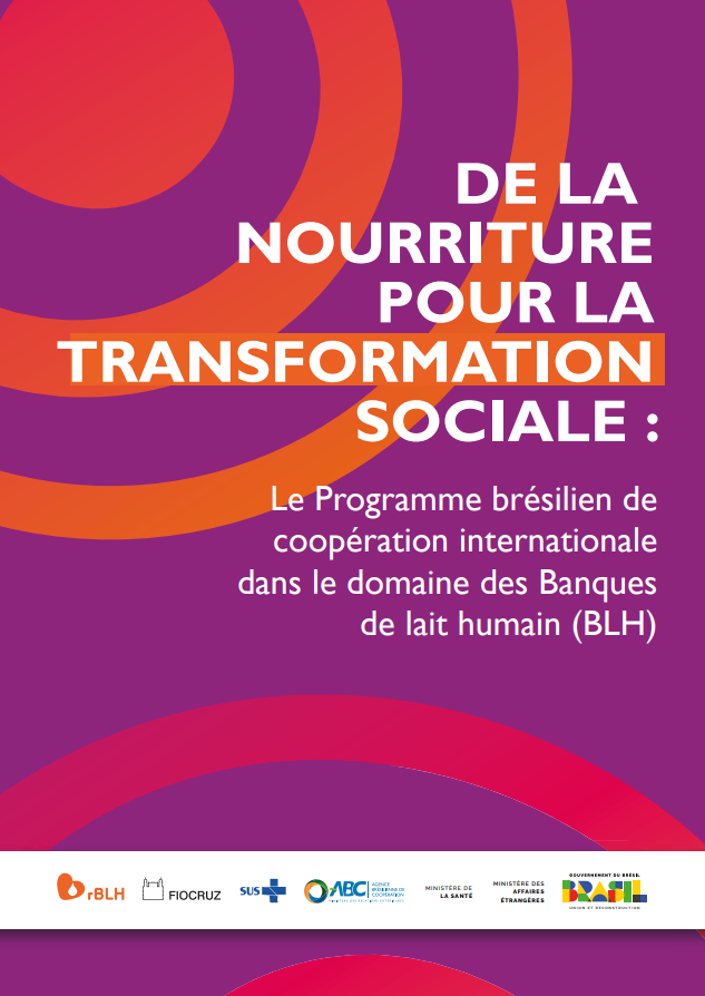 De La Nourriture Pour La Transformation Sociale : Le Programme Brésilien de Coopération Internationale Dans Le Domaine Des Banques de Lait Humain (BLH)
