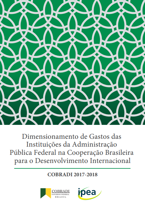Dimensionamento de Gastos das Instituições da Administração ública Federal na Cooperação Brasileira para o Desenvolvimento Internacional COBRADI 2017-2018