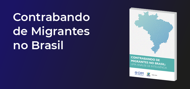 Contrabando de Migrantes no Brasil: uma análise da inteligência