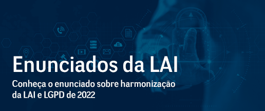 Enunciados da LAI - Conheça o enunciado sobre harmonização da LAI e LGPD de 2022