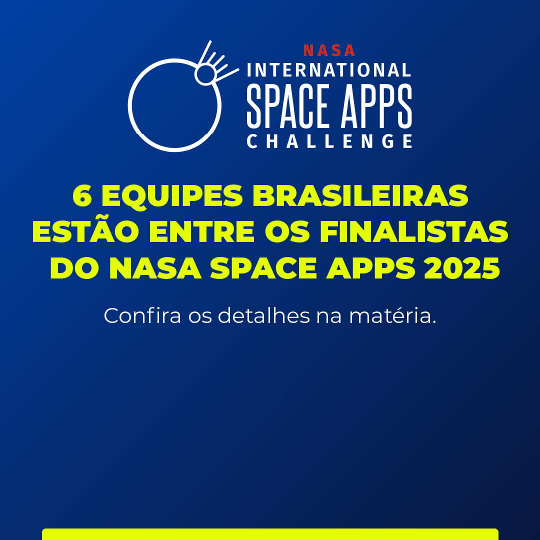 Seis equipes brasileiras estão entre os finalistas do Nasa Space Apps 2025