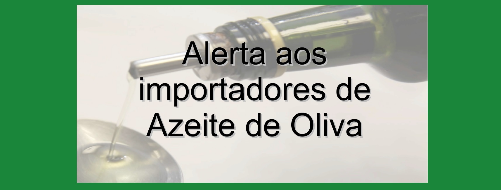Alerta aos Importadores de Azeite de Oliva