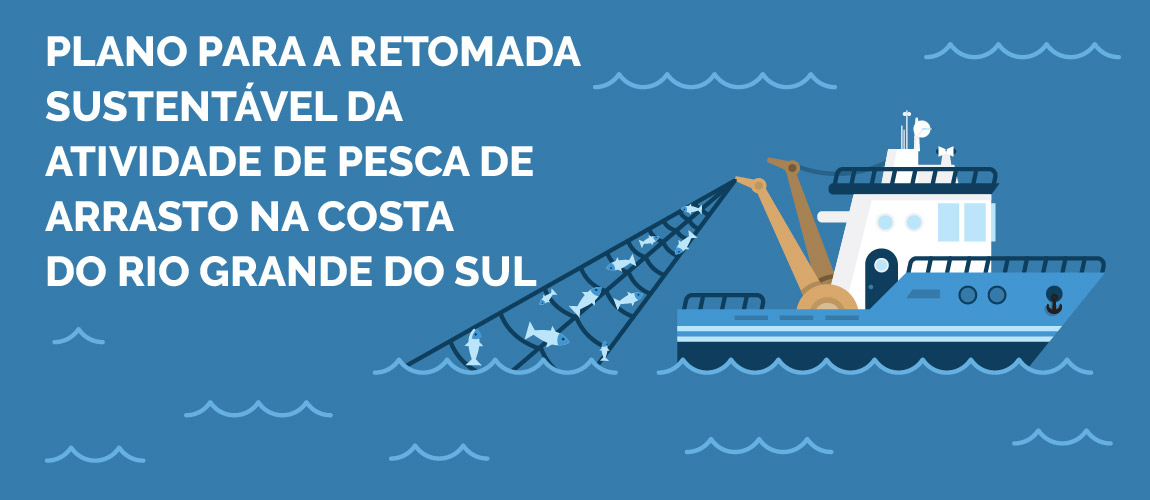 Plano para a Retomada Sustentável da Atividade de Pesca de Arrasto na Costa do Rio Grande do Sul