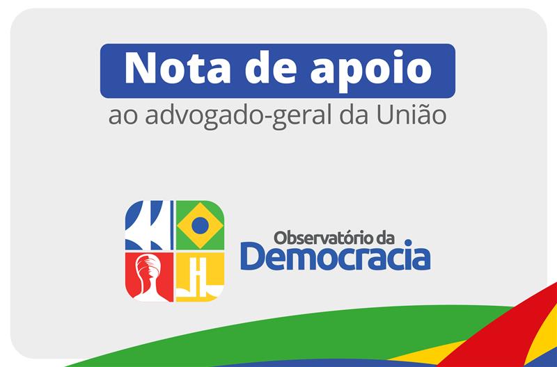 Nota de apoio ao advogado-geral da União, Ministro Jorge Messias