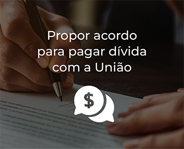 Propor acordo para pagar dívida com a União