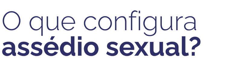 o que configura assédio sexual