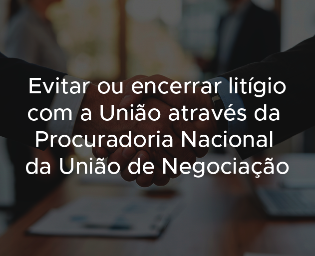 Evitar ou encerrar lítígio com a União