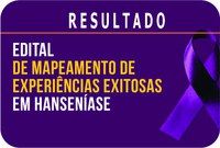 Ministério da Saúde anuncia o resultado do Edital de Mapeamento de Experiências Exitosas em Hanseníase