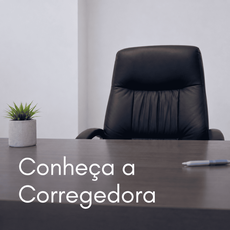 Conheça a Corregedora