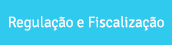 Regulação e Fiscalização.png