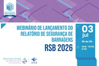Relatório de Segurança de Barragens 2026 será lançado amanhã (3) pela ANA