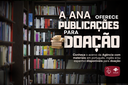 ANA oferece publicações para doação