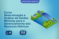 Agência lança curso on-line e gratuito sobre Determinação e Análise de Vazões Mínimas para o Gerenciamento dos Recursos Hídricos