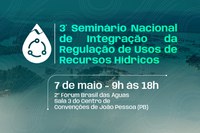 Agência realiza o 3º Seminário Nacional para Integração da Regulação de Usos de Recursos Hídricos durante 2º Fórum Brasil das Águas em João Pessoa