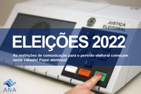 ANA adapta seus canais de comunicação para o período eleitoral