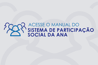 ANA divulga manual com passo a passo para facilitar acesso ao Sistema de Participação Social