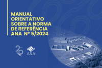 ANA elabora manual orientativo sobre norma de referência a respeito de matriz de riscos para contratos de prestação de serviços de água e esgoto