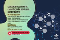 ANA lança Plano de Capacitação em Regulação no Saneamento nesta quinta (15)
