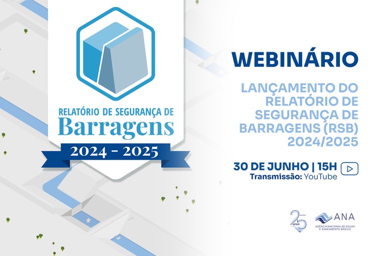 Informações sobre o Webinário Lançamento do Relatório de Segurança de Barragens 2024/2025