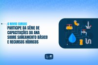 ANA oferece novos cursos gratuitos sobre saneamento básico e recursos hídricos