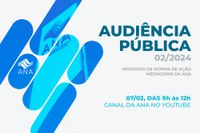 ANA promove audiência pública sobre norma de ação mediadora na próxima quarta-feira (7)