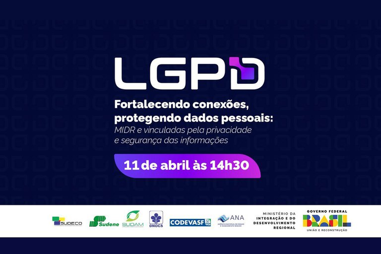 Evento LGPD – Fortalecendo Conexões, Protegendo Dados Pessoais: MIDR e Vinculadas pela Privacidade e Segurança das Informações