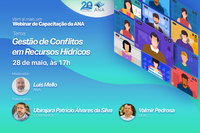 Gestão de conflitos em recursos hídricos é o tema do próximo webinar da ANA nesta quinta (28)