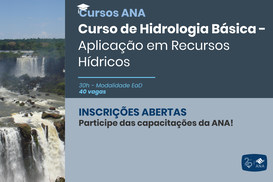 Inscrições abertas para o Curso de Hidrologia Básica da ANA
