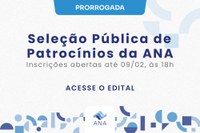 Inscrições para o edital de seleção pública de patrocínios da ANA em 2024 são prorrogadas até 9 de fevereiro