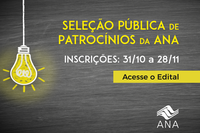 Inscrições para o edital de seleção pública de patrocínios da ANA terminam em 28 de novembro