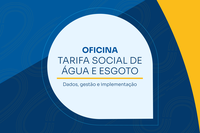 Inscrições para Oficina Tarifa Social de Água e Esgoto terminam em 9 de abril