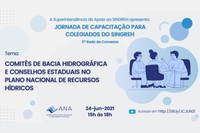 Jornada de Capacitação para Colegiados do SINGREH debate papel dos comitês de bacias e conselhos estaduais no Plano Nacional de Recursos Hídricos