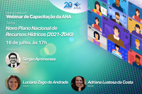 Novo Plano Nacional de Recursos Hídricos é o tema do Webinar de Capacitação da ANA desta quinta (16)
