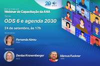 Objetivo de Desenvolvimento Sustentável 6 e Agenda 2030 são tema do Webinar de Capacitação da ANA nesta quinta (24)