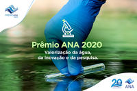 Pesquisadores e estudantes de todo o Brasil podem inscrever boas práticas relacionadas à água no Prêmio ANA 2020