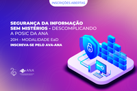 Plataforma AVA-ANA está com inscrições abertas para novo curso com foco em segurança da informação