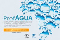 ProfÁgua prorroga até 12 de março o prazo para receber propostas de adesão de instituições de ensino superior interessadas em oferecer o mestrado