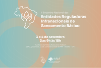 Segunda edição do Encontro Nacional das Entidades Reguladoras Infranacionais de Saneamento Básico recebe inscrições até 15 de agosto