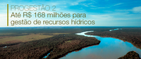 Segundo ciclo pode alavancar até R$ 168 milhões para gestão de recursos hídricos
