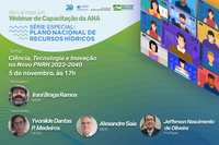 Webinar aborda ciência, tecnologia e inovação no contexto do novo Plano Nacional de Recursos Hídricos