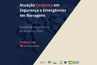 Webinar apresenta balanço sobre atuação conjunta de órgãos federais sobre segurança de barragens