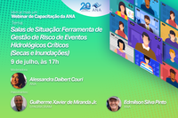Webinar da ANA aborda gestão de risco de secas e inundações por meio das salas de situação