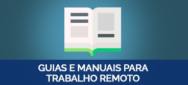 Guias e Manuais para trabalho remoto