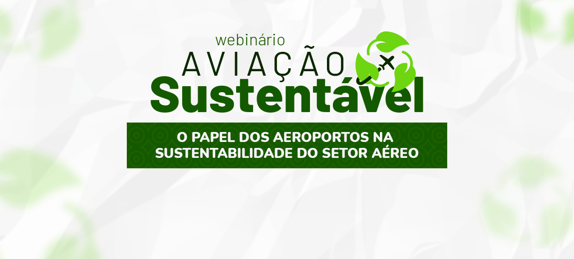 O evento também vai anunciar os vencedores da 2ª edição do Projeto Aeroportos Sustentáveis