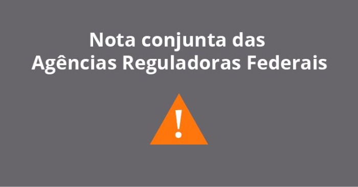 Imagem com a frase "Nota Conjunta das Agências Reguladoras Federais" e com um ponto de exclamação dentro de um triangulo vermelho.