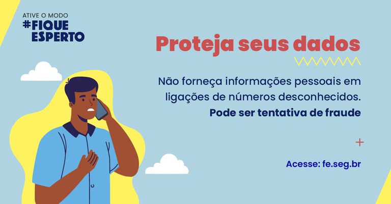 Primeiro post da Campanha #Fique Esperto da Anatel. Em um desenho com o céu azul um homem fala ao celular. Na imagem as informações: “Ative o modo #Fique Esperto. Proteja seus dados. Não forneça informações pessoais em ligações de números desconhecidos. Pode ser tentativa de fraude. Acesse: fe.seg.br ”