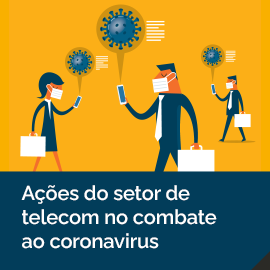 Ações da Anatel e do setor de telecomunicações no combate ao coronavírus