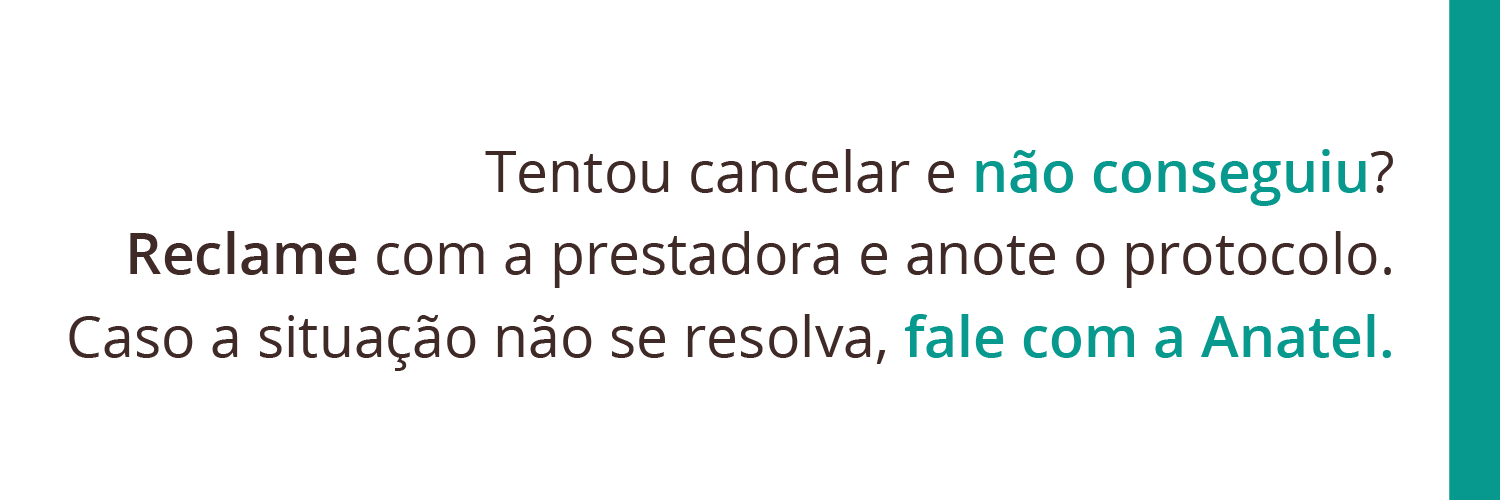Tentou canelar e não conseguiu? Reclame com a prestadora e anote o protocolo. Caso a situação não se resolva, fale com a Anatel.